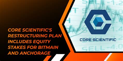 Core Scientific S Restructuring Plan Includes Equity Stakes For Bitmain