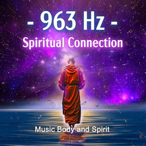 963 Hz Spiritual Connection Album By Music Body And Spirit Spotify