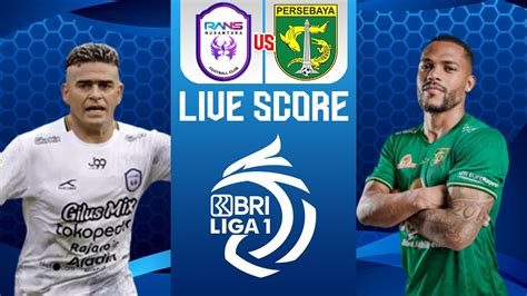 Live Score Rans Cilegon Vs Persebaya Surabaya Bri Liga Indonesia