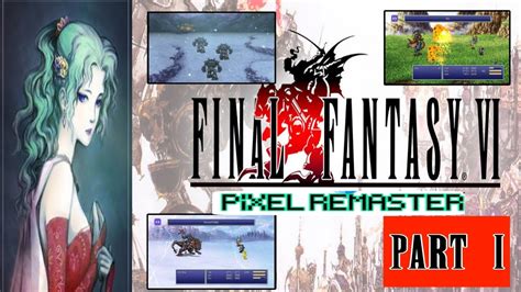 Final Fantasy Vi The Pixel Remaster Part 1 Of Complete Playthrough