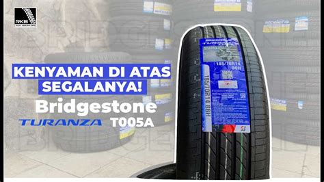 Ban Mobil Paling Nyaman Dan Awet II Bridgestone Turanza T005A YouTube