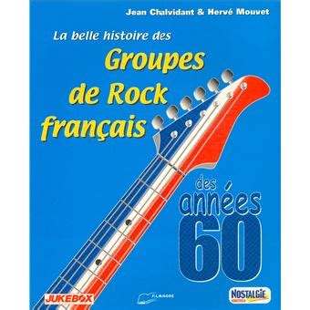 La belle histoire des groupes de rock Français des années 60 broché