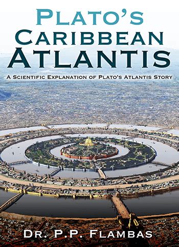 Platos Caribbean Atlantis New Edition A Scientific Explanation Of