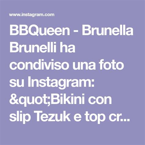 BBQueen Brunella Brunelli Ha Condiviso Una Foto Su Instagram Bikini