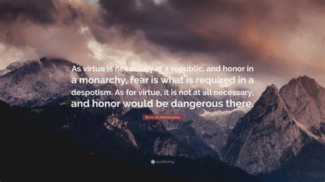 Baron De Montesquieu Quote As Virtue Is Necessary In A Republic And