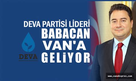 DEVA Partisi Lideri Babacan Van A Geliyor Van Ekspres Van Haber