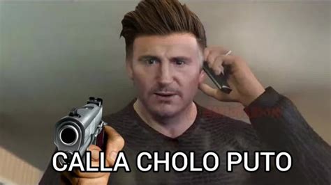 CALLA CHOLO PUTO Meme Subido Por MarioFandomXD Memedroid