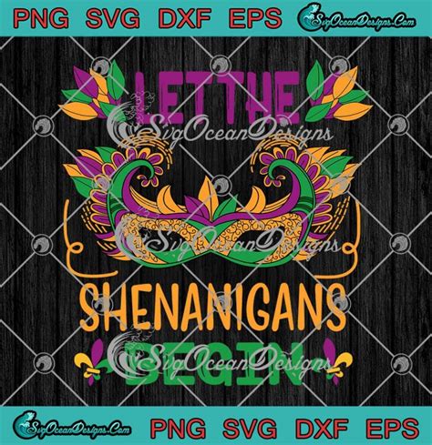 Let The Shenanigans Begin Mardi Gras Svg Carnival Mask Costume Svg Png