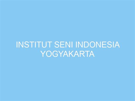 Institut Seni Indonesia Yogyakarta Exploreyogya