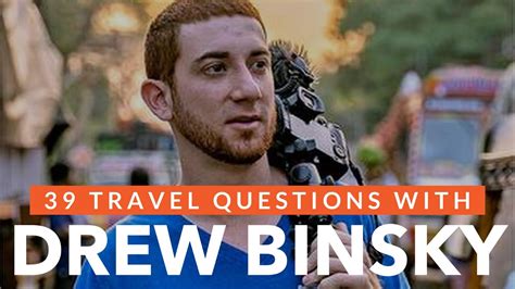 39 Travel Questions With Drew Binsky Youtube