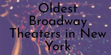 Oldest Broadway Theaters In New York Oldest Org