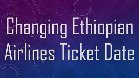 Changing Ethiopian Airlines Ticket Date YouTube