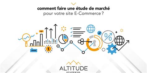 Comment faire une étude de marché pour votre site E Commerce Altitude