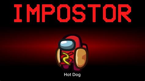 Among Us But The Impostor Is Hot Dog Youtube