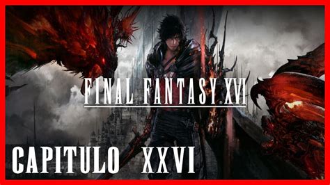 Final Fantasy Xvi El Regreso De Un Prodigio Capitulo Youtube