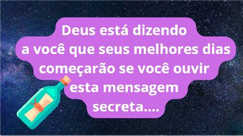 💌 Seus Melhores Dias Começarão Se Você Ouvir Esta Mensagem ️ Mensagem