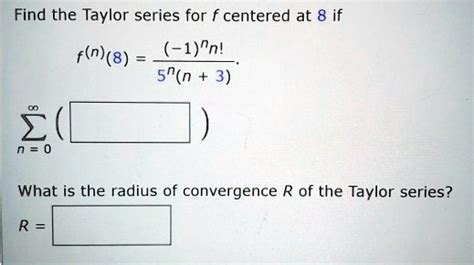 Find The Taylor Series For F Centered At 8 If Fn8 1n 5nn