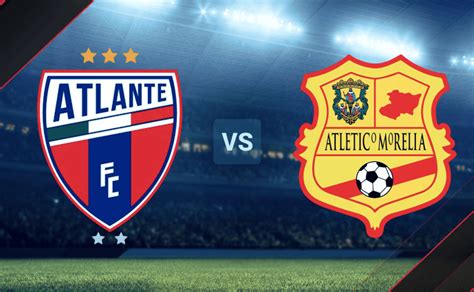 Sigue EN VIVO y ONLINE Atlante vs Atlético Morelia Streaming EN