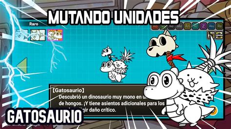 Mutando Unidades The Battle Cats En Español Como Obtener Al Gatosaurio