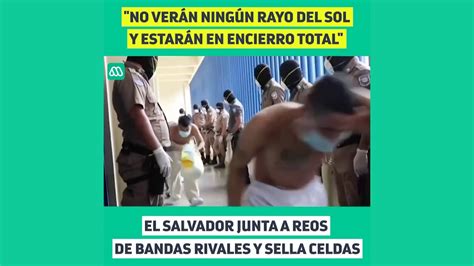 Guerra A Las Maras El Salvador Junta A Reos De Bandas Rivales Y