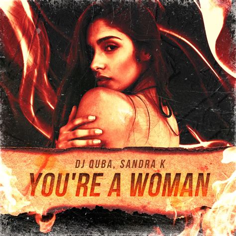 Альбом Youre a Woman Single Dj Quba Sandra K Apple Music