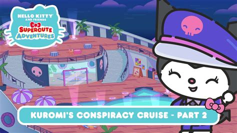 Kuromis Conspiracy Cruise Part 2 Hello Kitty And Friends Supercute