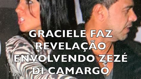 Graciele Faz Revela O Envolvendo Zez Di Camargo Youtube