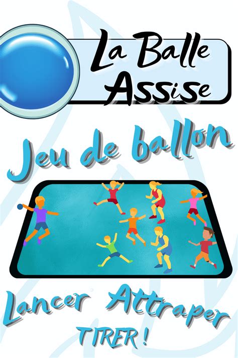 La balle assise est un jeu de ballon qui se pratique à plusieurs