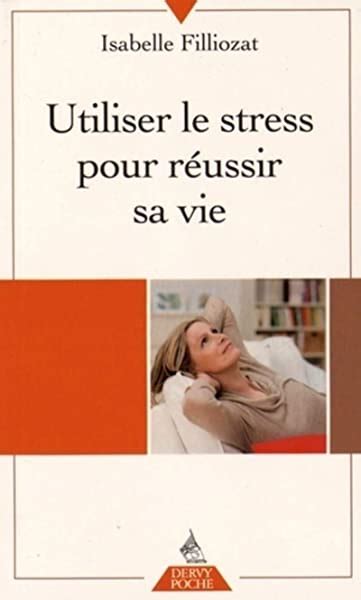 Utiliser le stress pour réussir sa vie Bibliopolis