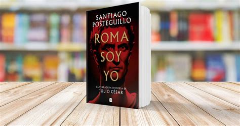 Roma Soy Yo De Santiago Posteguillo Desc Brelo