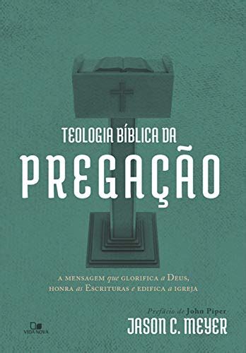 Pdf Teologia B Blica Da Prega O A Mensagem Que Glorifica A Deus