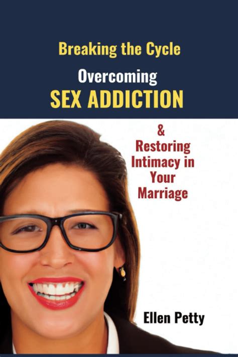 Breaking The Cycle Overcoming Sex Addiction And Restoring Intimacy In