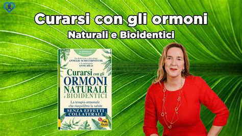 Curarsi Con Gli Ormoni Naturali E Bioidentici Youtube