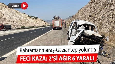 Kahramanmara Gaziantep Yolunda Feci Kaza Si A R Yaral Youtube