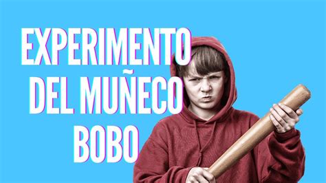 El Experimento Del Mu Eco Bobo De Albert Bandura Youtube