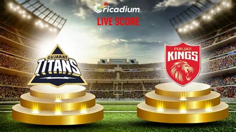 Ipl 2024 Match 17 Gt Vs Pbks Live Score