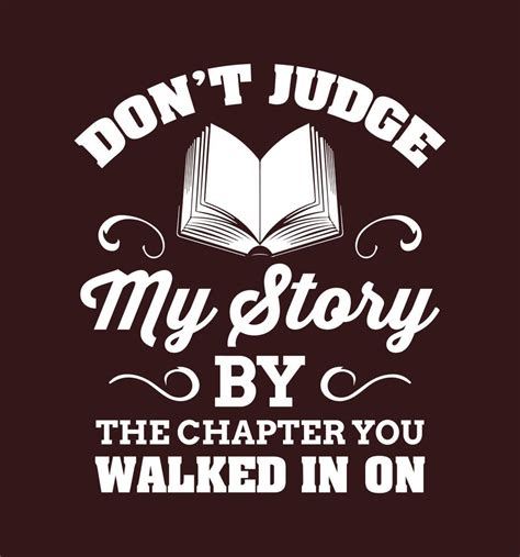 Do Not Judge My Story By The Chapter You Walked In On Inspirational