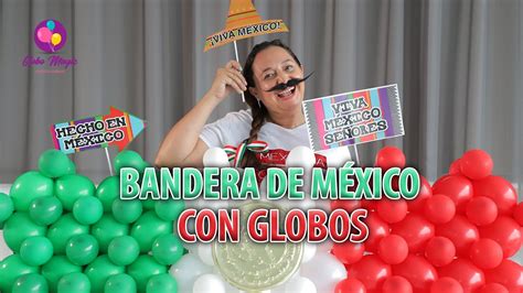 Tutorial De C Mo Hacer Una Bandera De M Xico Con Globos Youtube