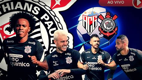 Atlético Go X Corinthians Willian Fora Anvisa Informações Do Timão Ao