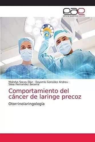 Libro Comportamiento Del C Ncer De Laringe Precoz Otorrino En Venta