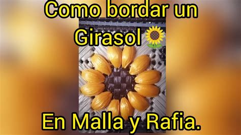 Como Bordar Girasoles En Malla Y Rafia YouTube