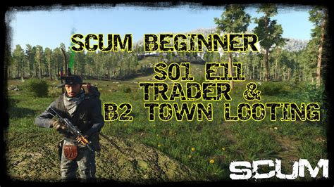 SCUM BEGINNER S01 E11 TRADER B2 LOOTING YouTube