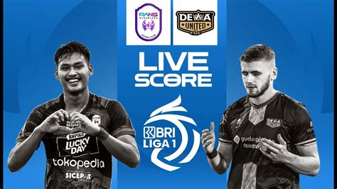 Live Score Rans Nusantara Vs Dewa United Liga Indonesia Youtube