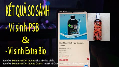 Kết quả so sánh vi sinh Extra Bio và vi sinh PSB Kết quả bất ngờ