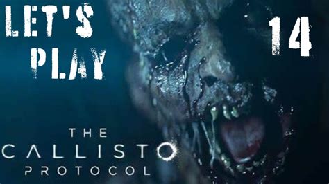 Let S Play The Callisto Protocol Part 14 The Cure Is In His Blood