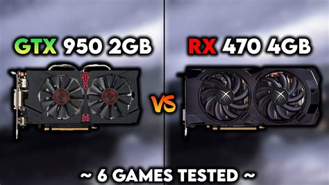 Gtx 950 Vs Rx 470 How Big Is The Difference 6 Games Tested Youtube