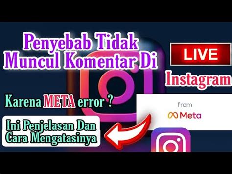 Penyebab Komentar Tidak Muncul Saat Live Ig Karena Meta Error