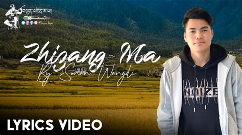 New Bhutanese Song 2021 Zhizang Ma By Sonam Wangdi Tenzin Saya