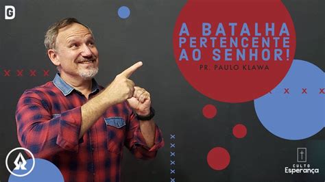 A Batalha Pertence ao Senhor Pr Paulo Klawa 1ªIBL 12 10 2021