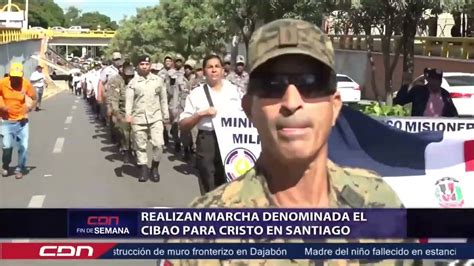 Realizan Marcha Denominada El Cibao Para Cristo En Santiago YouTube